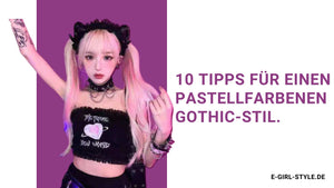 10 Tipps für einen pastellfarbenen Gothic-Style